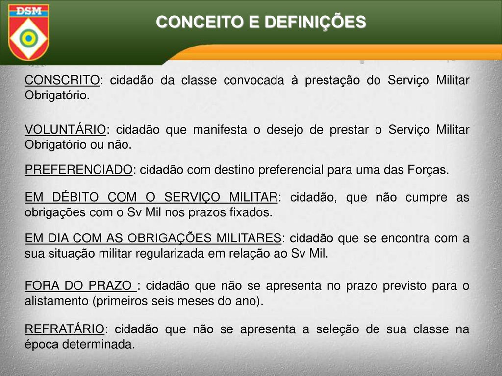 CONCEITO E DEFINIÇÕES CONSCRITO: cidadão da classe convocada à prestação do Serviço Militar Obrigatório.