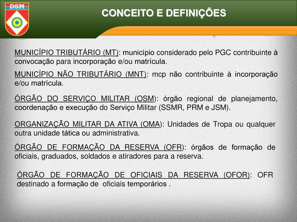 CONCEITO E DEFINIÇÕES MUNICÍPIO TRIBUTÁRIO (MT): município considerado pelo PGC contribuinte à convocação para incorporação e/ou matrícula.