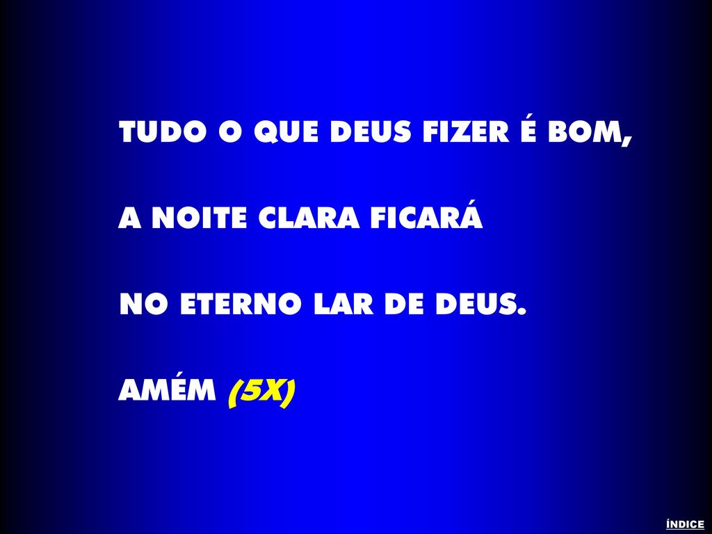 TUDO O QUE DEUS FIZER É BOM, A NOITE CLARA FICARÁ