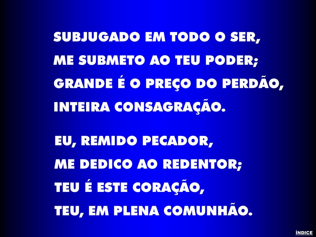 ME SUBMETO AO TEU PODER; GRANDE É O PREÇO DO PERDÃO,