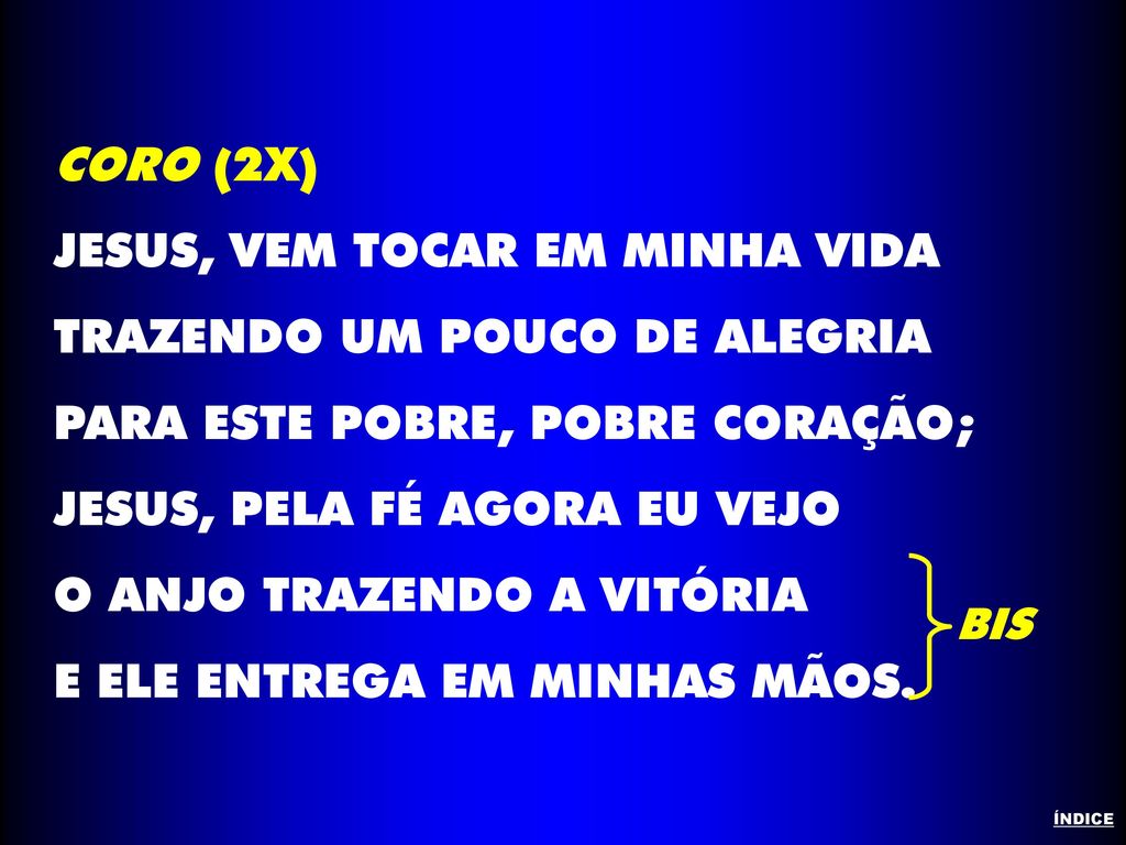 JESUS, VEM TOCAR EM MINHA VIDA TRAZENDO UM POUCO DE ALEGRIA