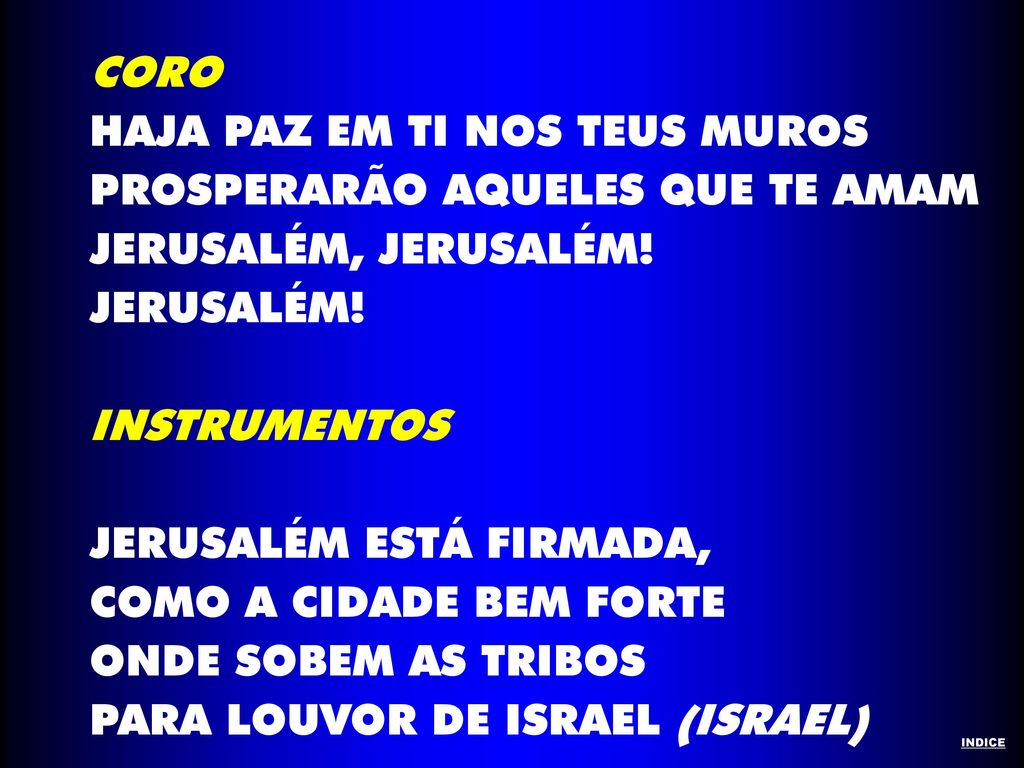 HAJA PAZ EM TI NOS TEUS MUROS PROSPERARÃO AQUELES QUE TE AMAM