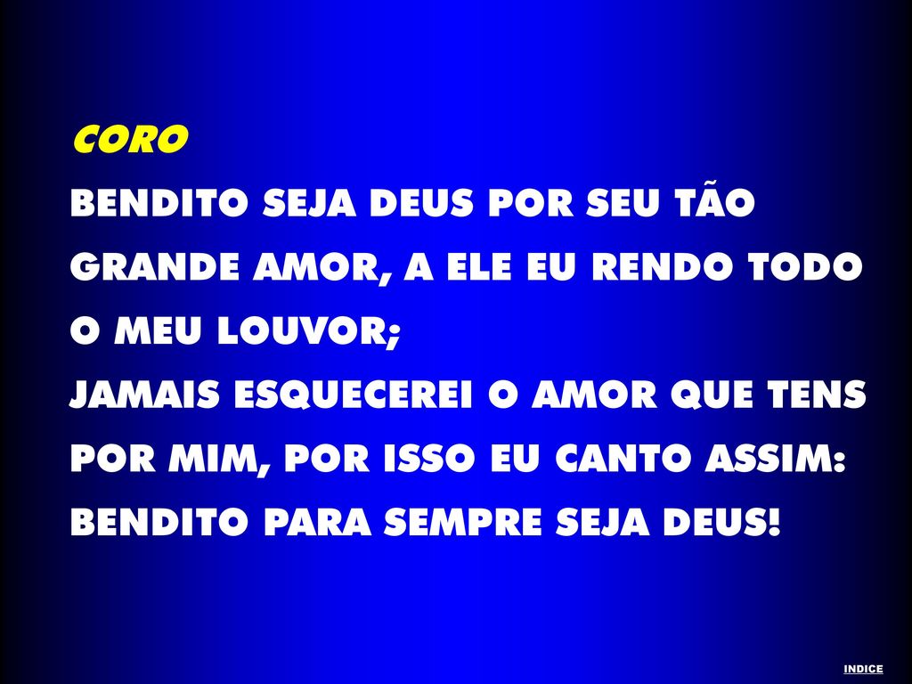BENDITO SEJA DEUS POR SEU TÃO GRANDE AMOR, A ELE EU RENDO TODO