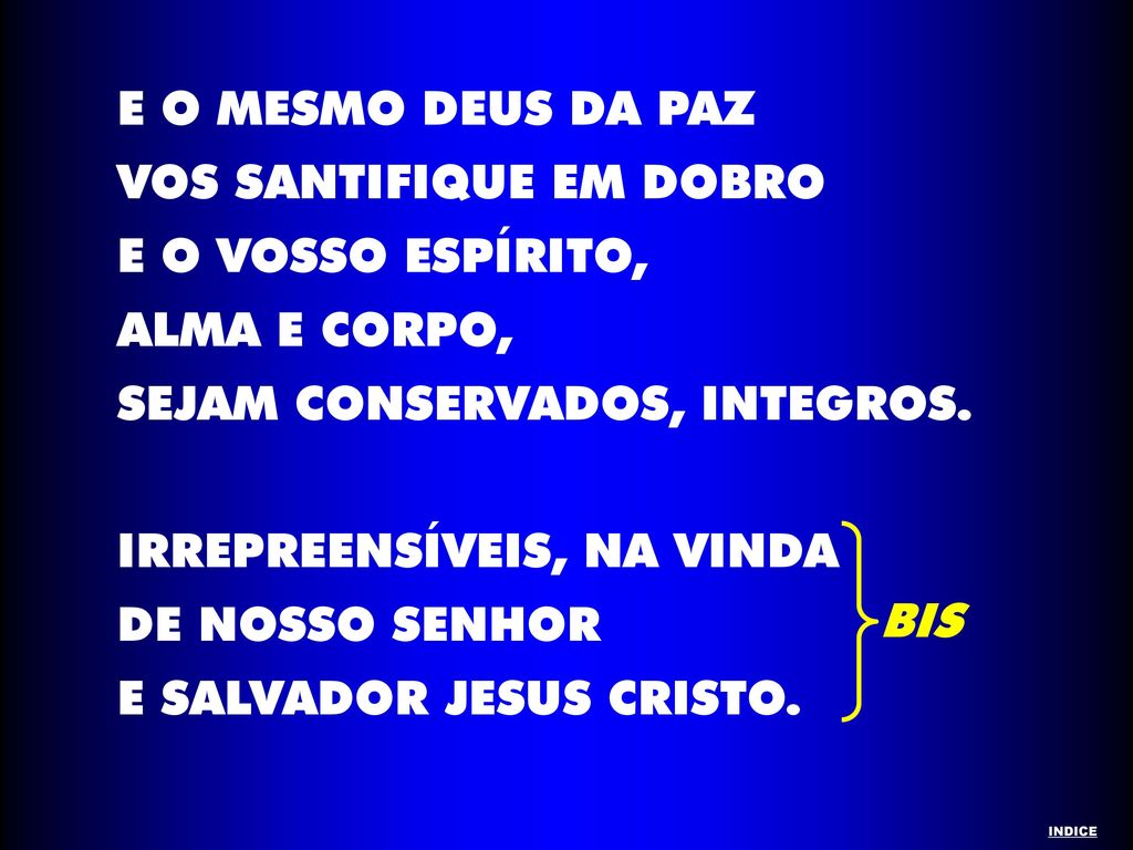 VOS SANTIFIQUE EM DOBRO E O VOSSO ESPÍRITO, ALMA E CORPO,