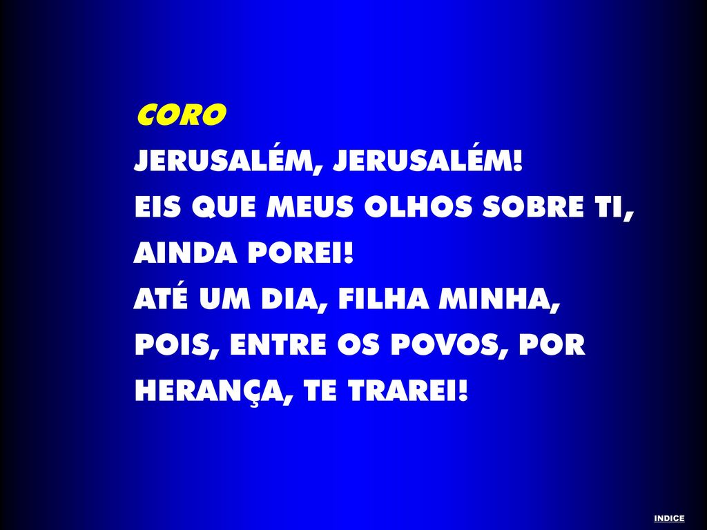 EIS QUE MEUS OLHOS SOBRE TI, AINDA POREI! ATÉ UM DIA, FILHA MINHA,