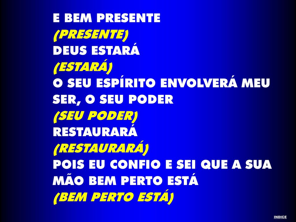 O SEU ESPÍRITO ENVOLVERÁ MEU SER, O SEU PODER (SEU PODER) RESTAURARÁ