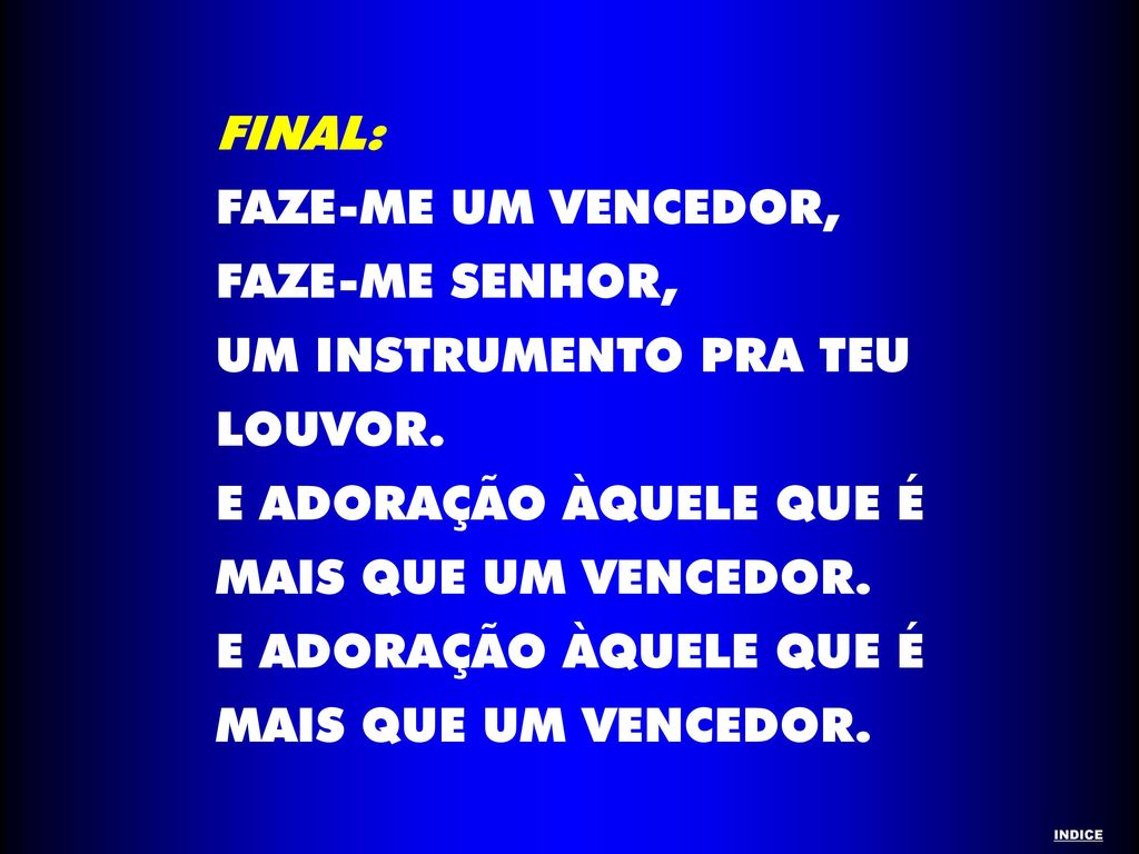 FINAL: FAZE-ME UM VENCEDOR, FAZE-ME SENHOR, UM INSTRUMENTO PRA TEU