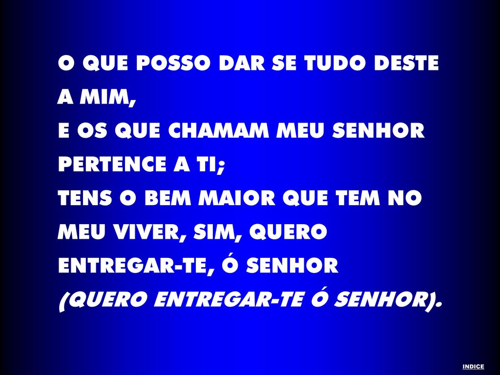 O QUE POSSO DAR SE TUDO DESTE A MIM, E OS QUE CHAMAM MEU SENHOR