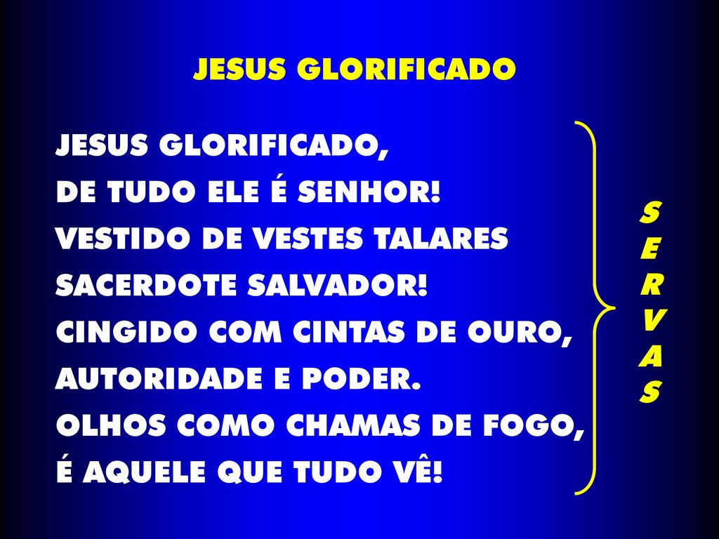 JESUS GLORIFICADO JESUS GLORIFICADO, DE TUDO ELE É SENHOR! VESTIDO DE VESTES TALARES. SACERDOTE SALVADOR!