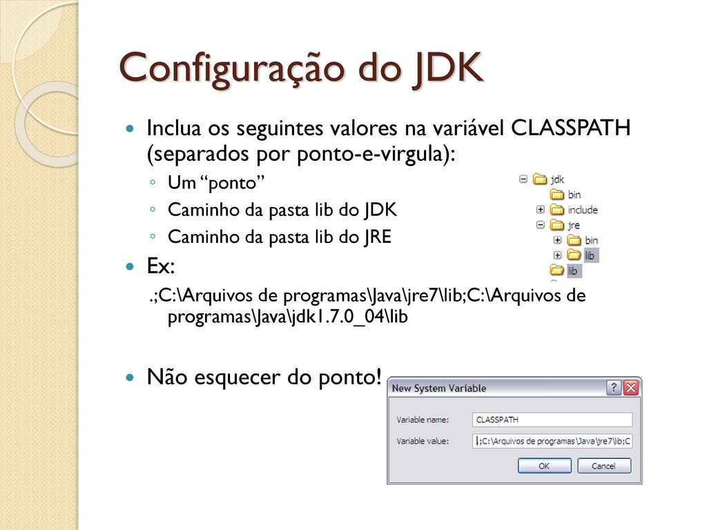 Configuração do JDK Inclua os seguintes valores na variável CLASSPATH (separados por ponto-e-virgula):