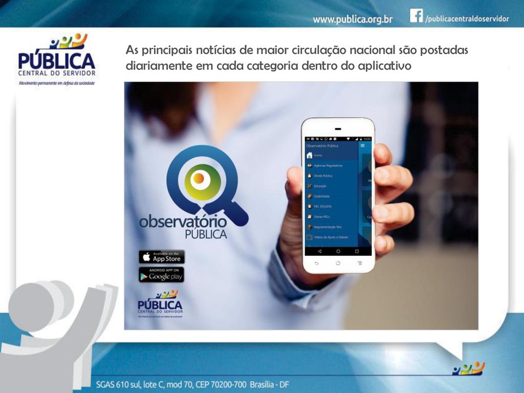 As principais notícias de maior circulação nacional são postadas diariamente em cada categoria dentro do aplicativo