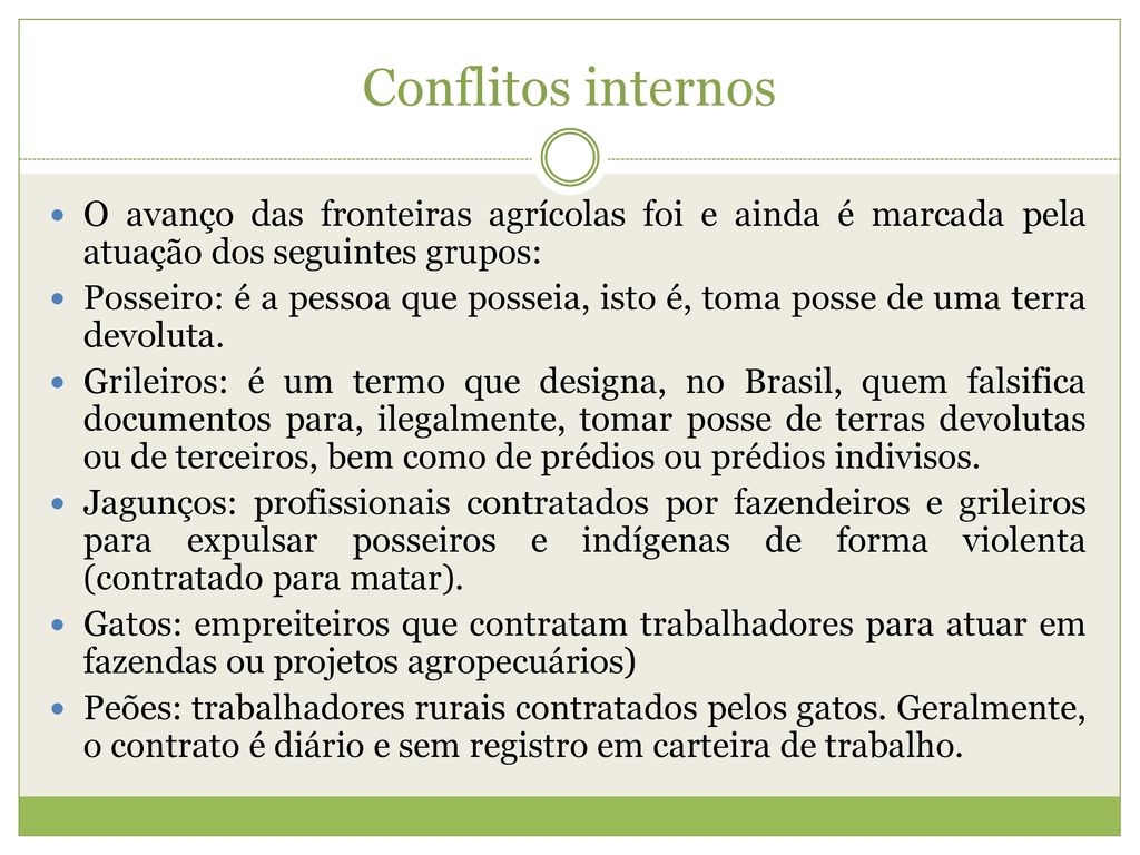 Conflitos internos O avanço das fronteiras agrícolas foi e ainda é marcada pela atuação dos seguintes grupos: