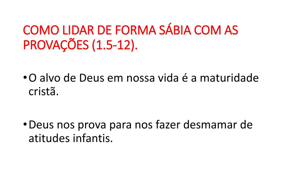 COMO LIDAR DE FORMA SÁBIA COM AS PROVAÇÕES (1.5-12).