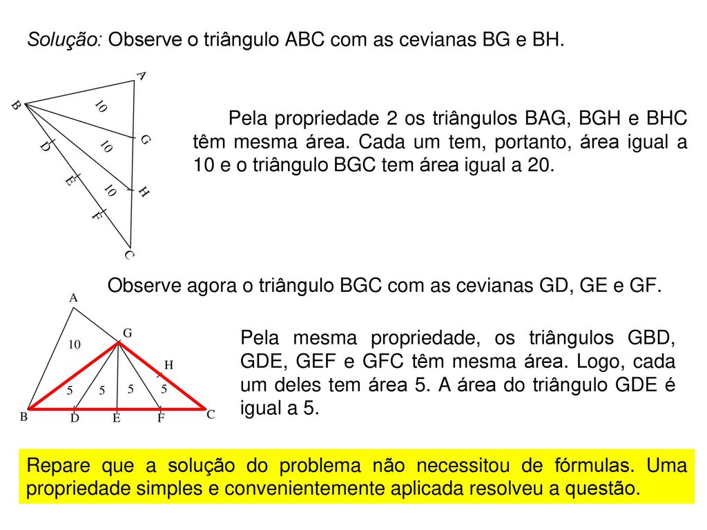 Solução: Observe o triângulo ABC com as cevianas BG e BH.