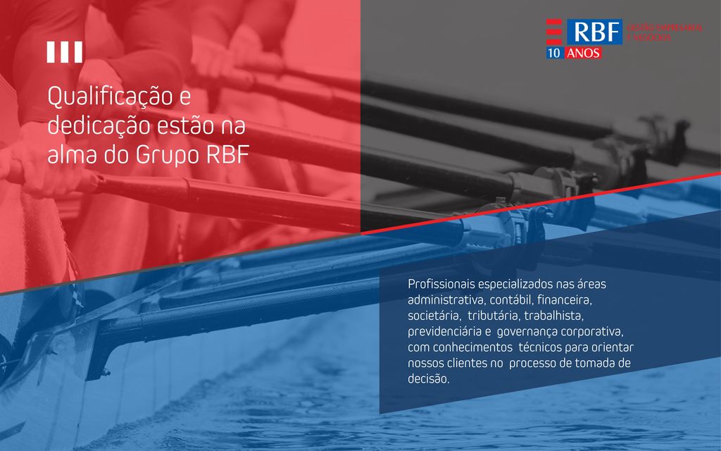 Qualificação e dedicação estão na alma do Grupo RBF