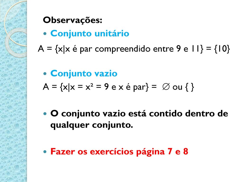 Observações: Conjunto unitário. Conjunto vazio. A = {x|x = x² = 9 e x é par} =  ou { }