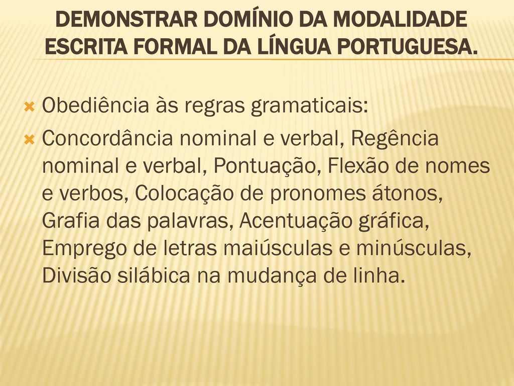 Demonstrar domínio da modalidade escrita formal da Língua Portuguesa.