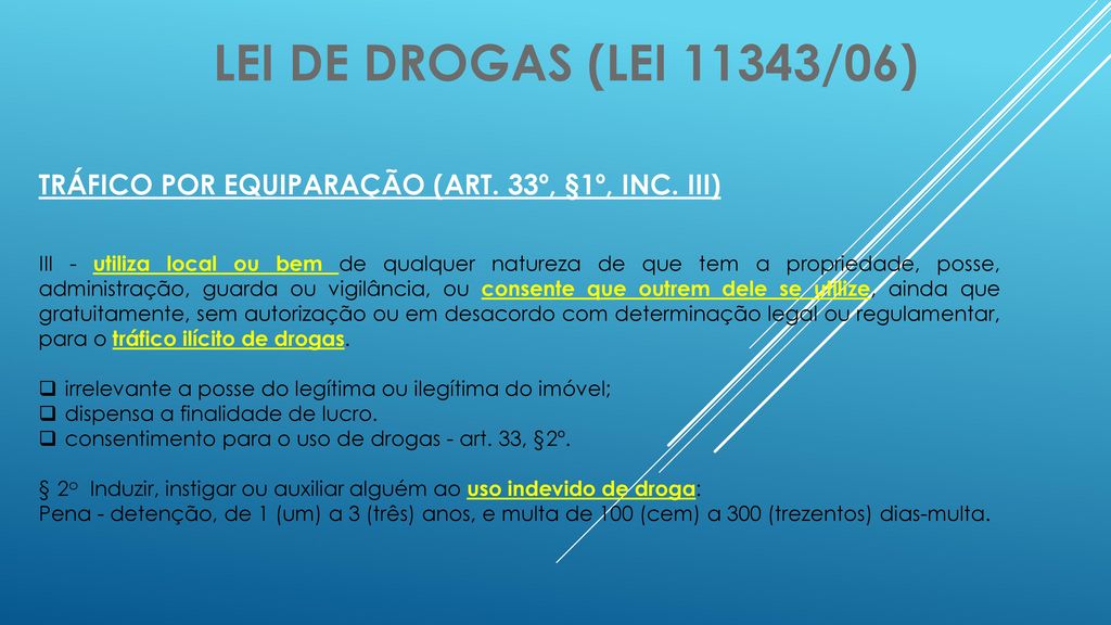 Lei de drogas (lei 11343/06) TRÁFICO POR EQUIPARAÇÃO (ART. 33º, §1º, INC. III)
