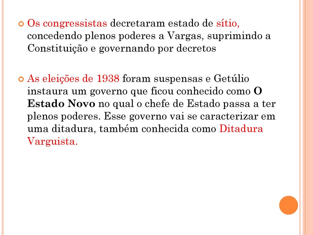 Os congressistas decretaram estado de sítio, concedendo plenos poderes a Vargas, suprimindo a Constituição e governando por decretos
