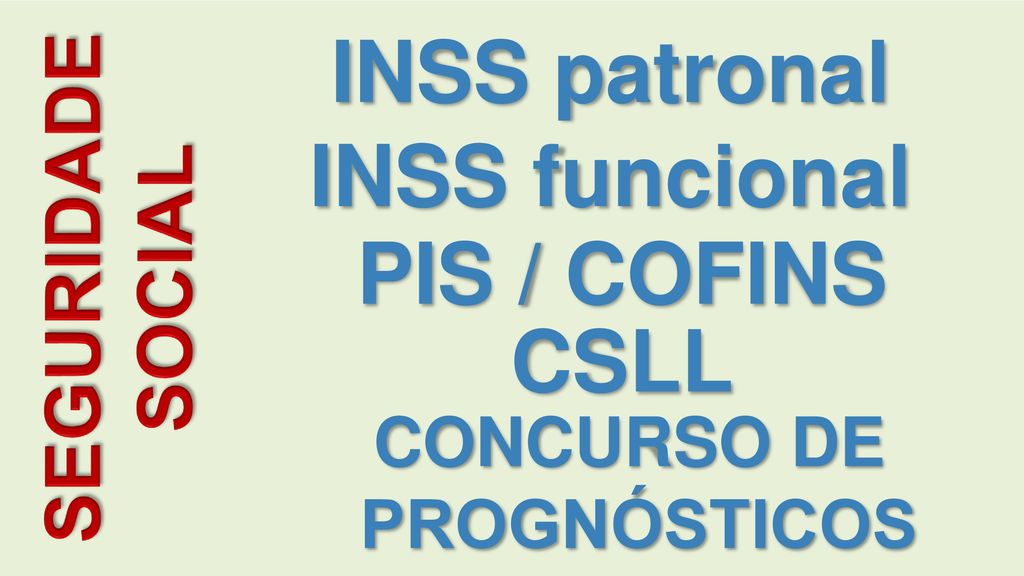 INSS patronal INSS funcional PIS / COFINS CSLL