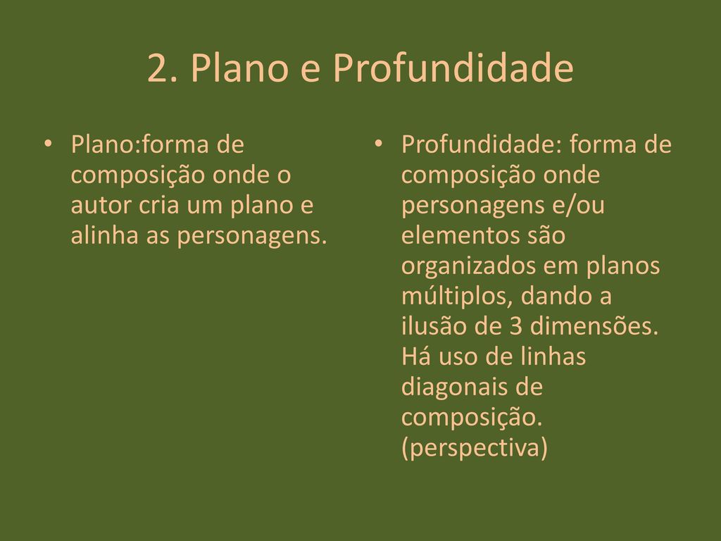 2. Plano e Profundidade Plano:forma de composição onde o autor cria um plano e alinha as personagens.