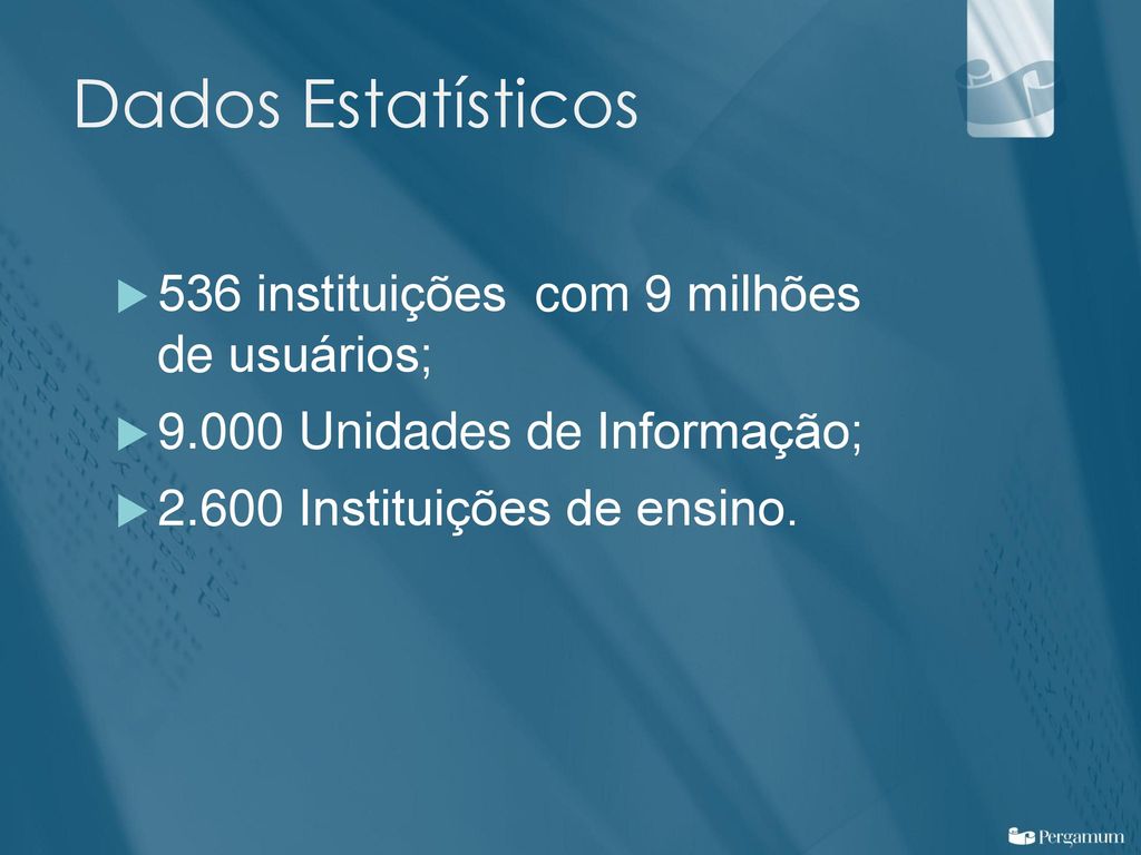 Dados Estatísticos 536 instituições com 9 milhões de usuários;