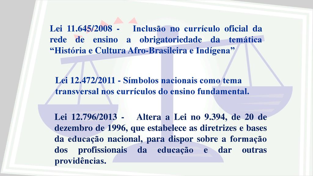 Lei / Inclusão no currículo oficial da rede de ensino a obrigatoriedade da temática História e Cultura Afro-Brasileira e Indígena