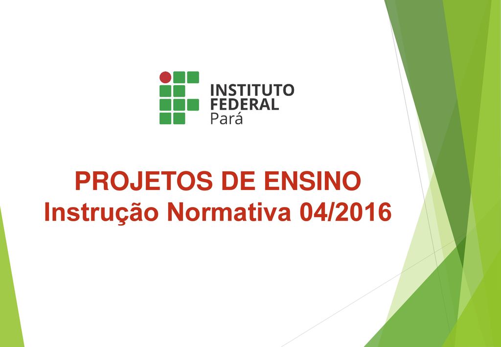 PROJETOS DE ENSINO Instrução Normativa 04/2016