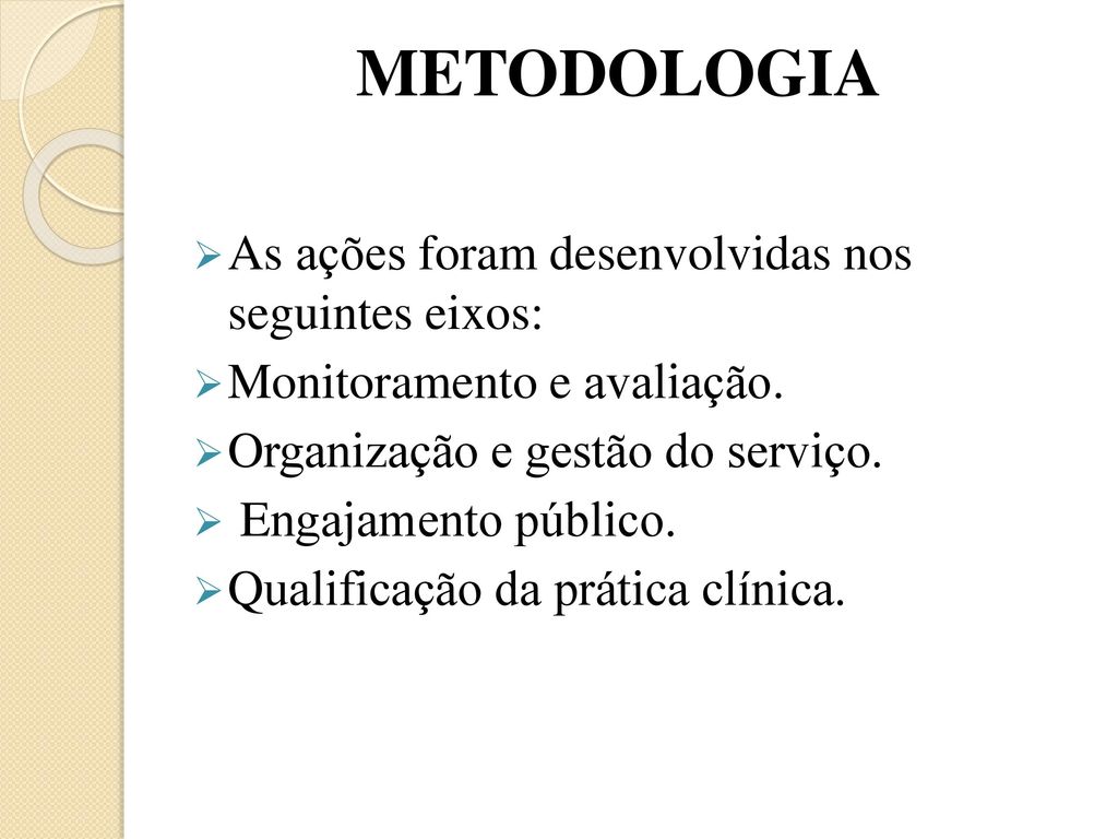 METODOLOGIA As ações foram desenvolvidas nos seguintes eixos:
