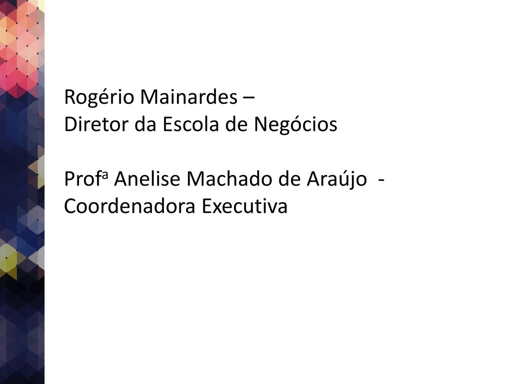 Rogério Mainardes – Diretor da Escola de Negócios.