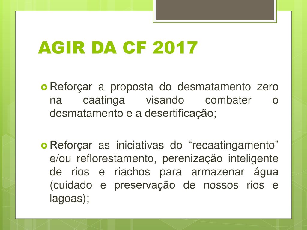 AGIR DA CF 2017 Reforçar a proposta do desmatamento zero na caatinga visando combater o desmatamento e a desertificação;