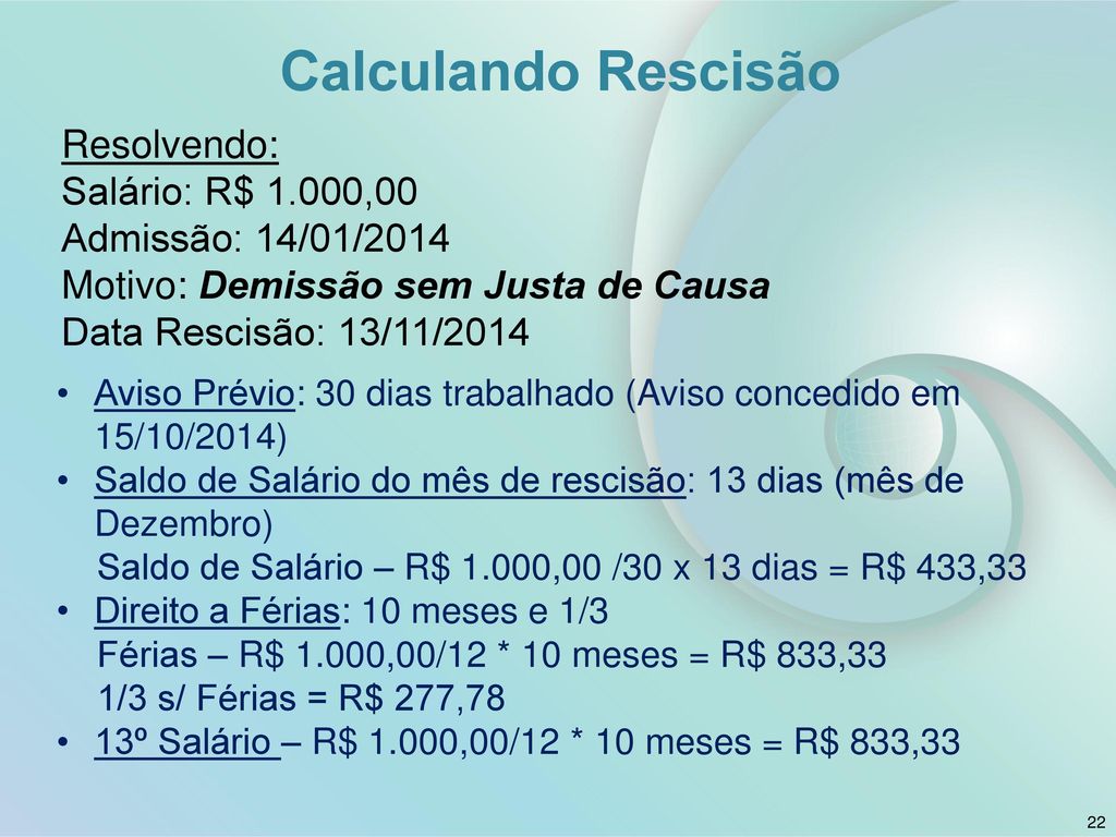 Calculando Rescisão Resolvendo: Salário: R$ 1.000,00
