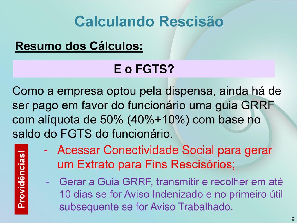 Calculando Rescisão Resumo dos Cálculos: E o FGTS