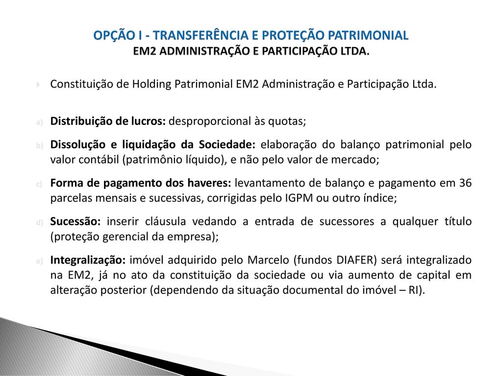 OPÇÃO I - TRANSFERÊNCIA E PROTEÇÃO PATRIMONIAL EM2 ADMINISTRAÇÃO E PARTICIPAÇÃO LTDA.