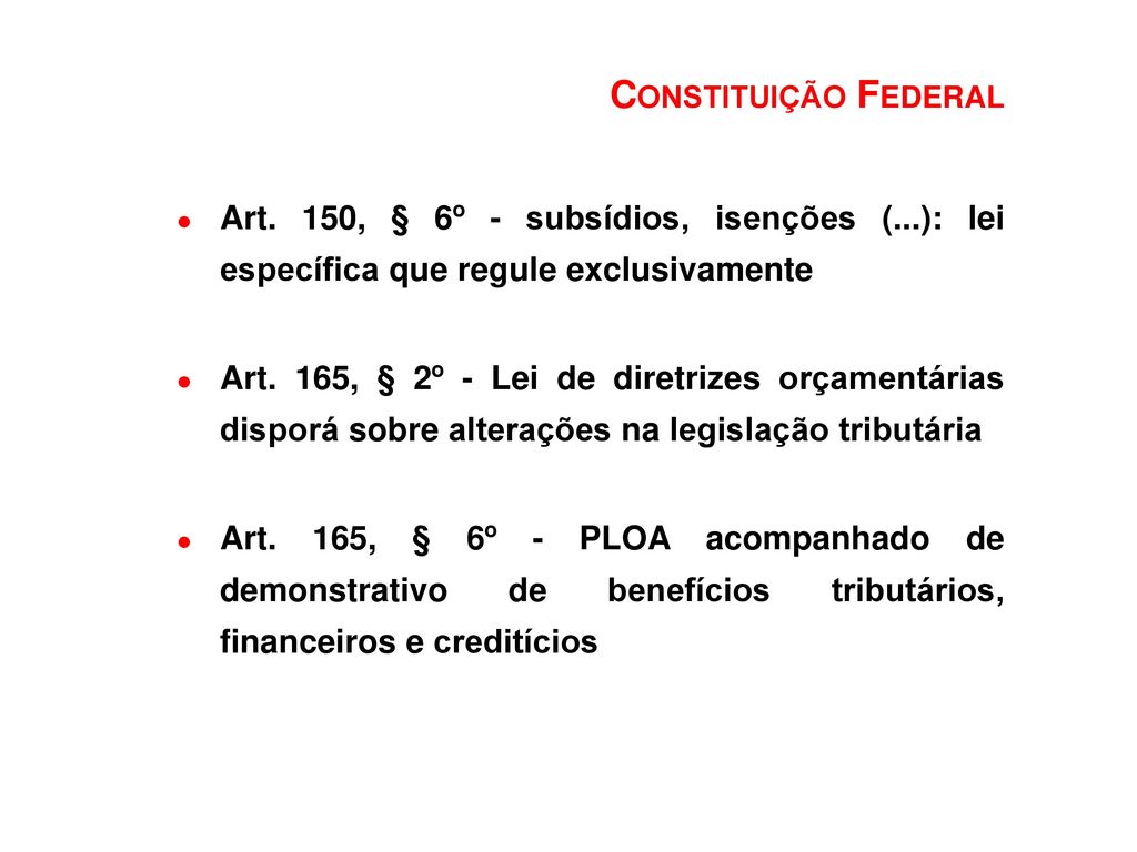 Constituição Federal Art. 150, § 6º - subsídios, isenções (...): lei específica que regule exclusivamente.