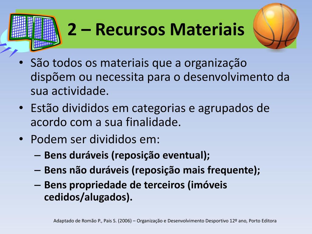 2 – Recursos Materiais São todos os materiais que a organização dispõem ou necessita para o desenvolvimento da sua actividade.