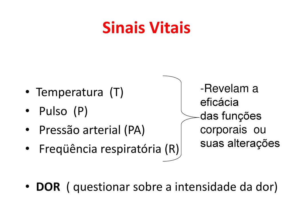 Sinais Vitais Temperatura (T) Pulso (P) Pressão arterial (PA)