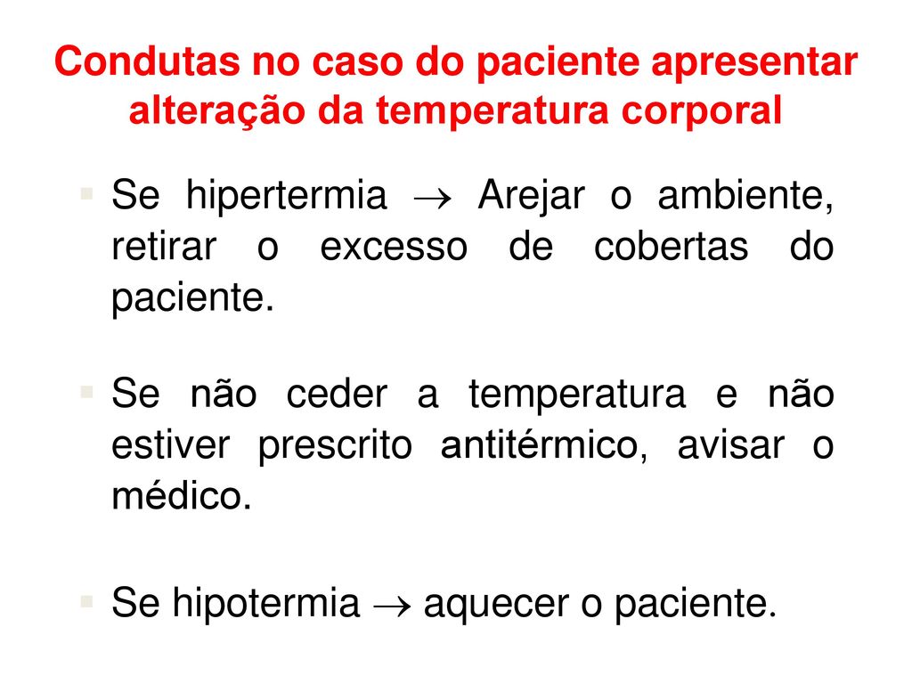 Condutas no caso do paciente apresentar alteração da temperatura corporal