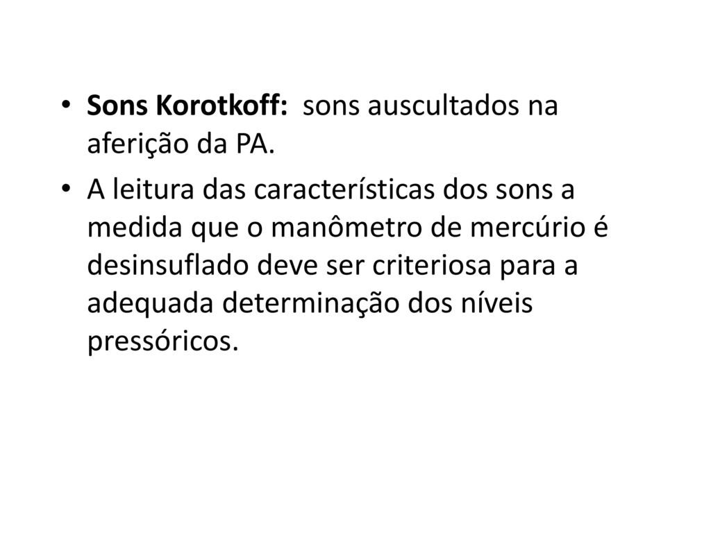 Sons Korotkoff: sons auscultados na aferição da PA.