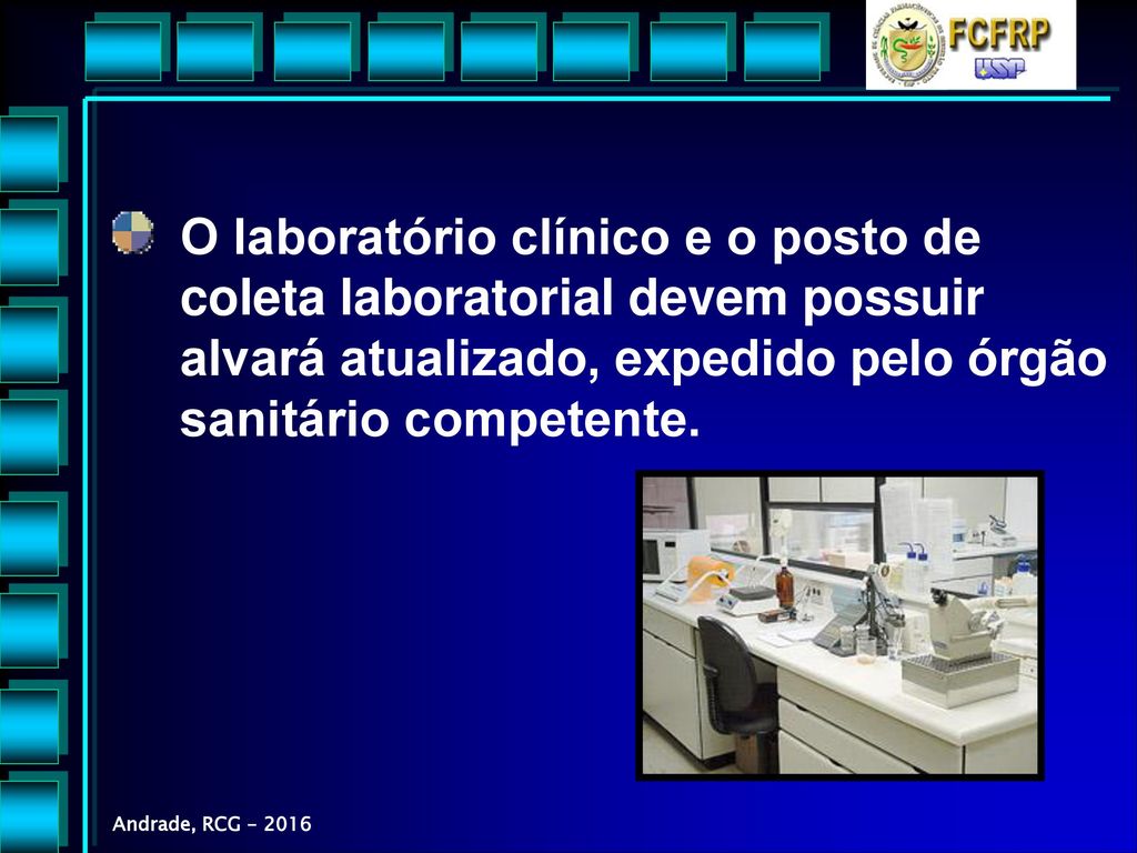 O laboratório clínico e o posto de coleta laboratorial devem possuir alvará atualizado, expedido pelo órgão sanitário competente.