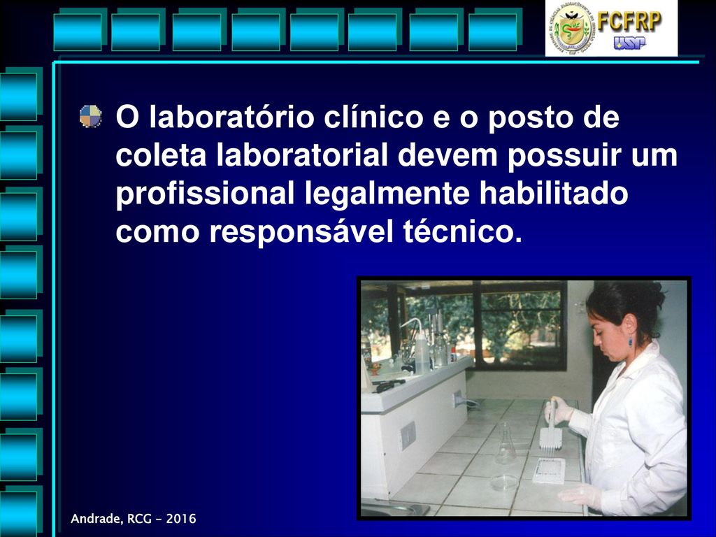 O laboratório clínico e o posto de coleta laboratorial devem possuir um profissional legalmente habilitado como responsável técnico.