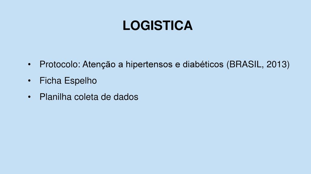 LOGISTICA Protocolo: Atenção a hipertensos e diabéticos (BRASIL, 2013)