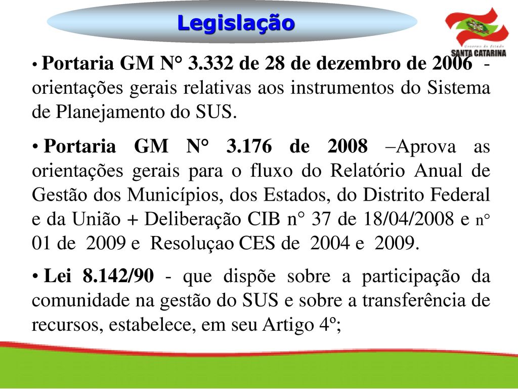 Legislação Portaria GM N° de 28 de dezembro de orientações gerais relativas aos instrumentos do Sistema de Planejamento do SUS.