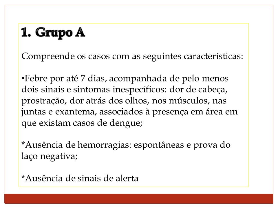 Grupo A Compreende os casos com as seguintes características: