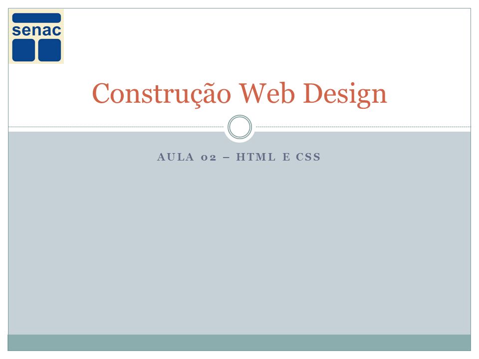 Construção Web Design Aula 02 – HTML e CSS