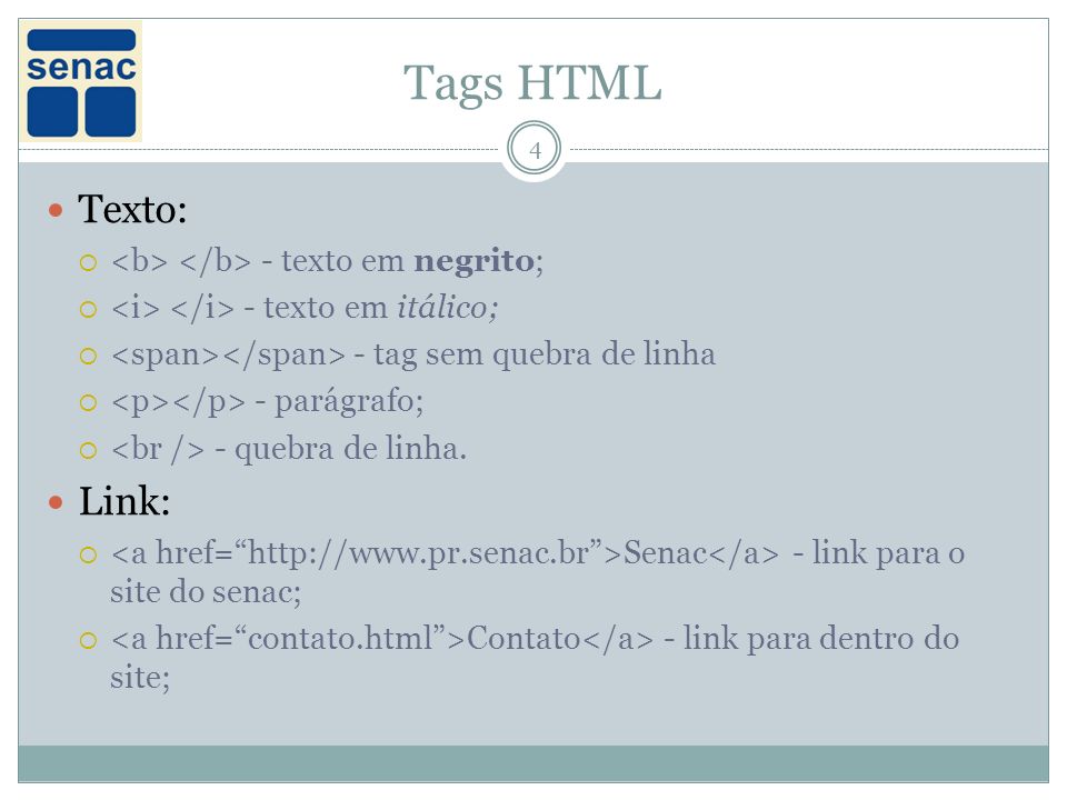 Tags HTML Texto: Link: <b> </b> - texto em negrito;
