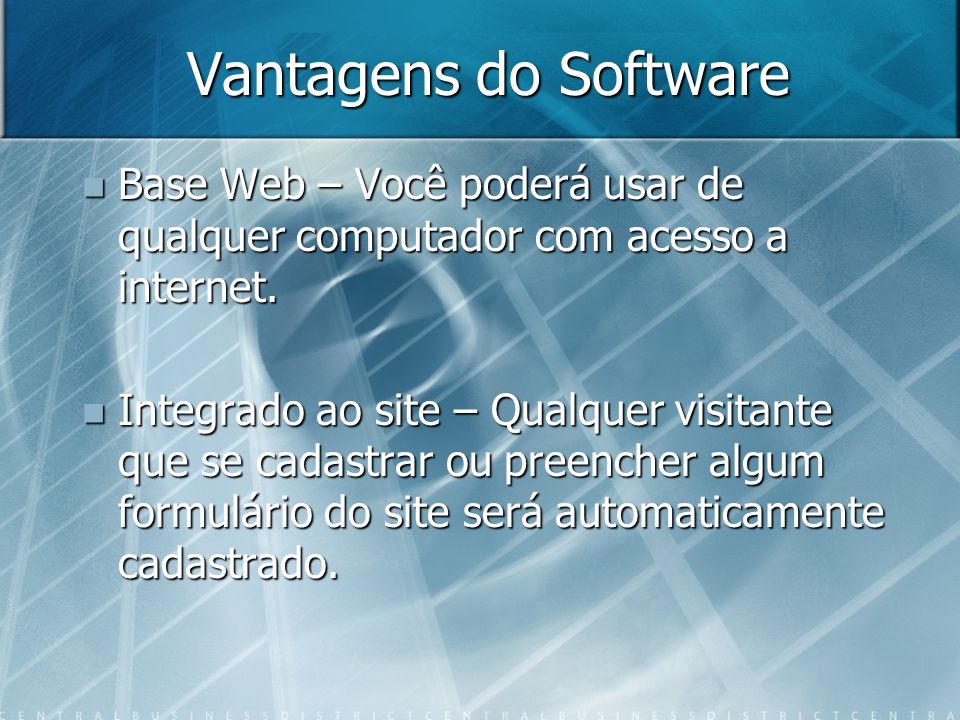 Vantagens do Software Base Web – Você poderá usar de qualquer computador com acesso a internet.