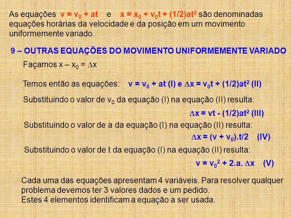 As equações v = v0 + at e x = x0 + v0t + (1/2)at2 são denominadas
