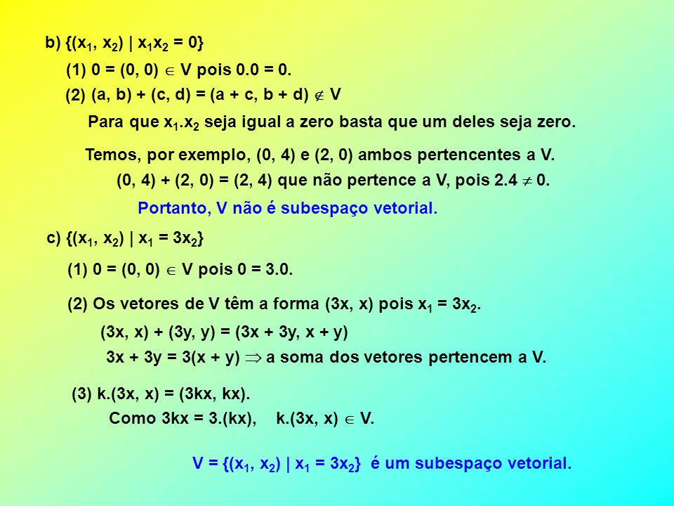 b) {(x1, x2) | x1x2 = 0} (1) 0 = (0, 0)  V pois 0.0 = 0. (2) (a, b) + (c, d) = (a + c, b + d)  V.