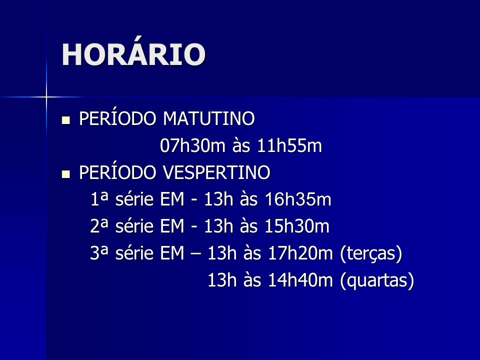 HORÁRIO PERÍODO MATUTINO 07h30m às 11h55m PERÍODO VESPERTINO